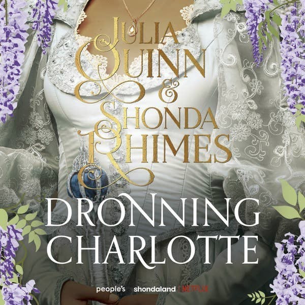 Julia Quinn og Shonda Rhimes: ”Dronning Charlotte”. På dansk ved Lotte Follin. Indtalt af Tammi Øst.
