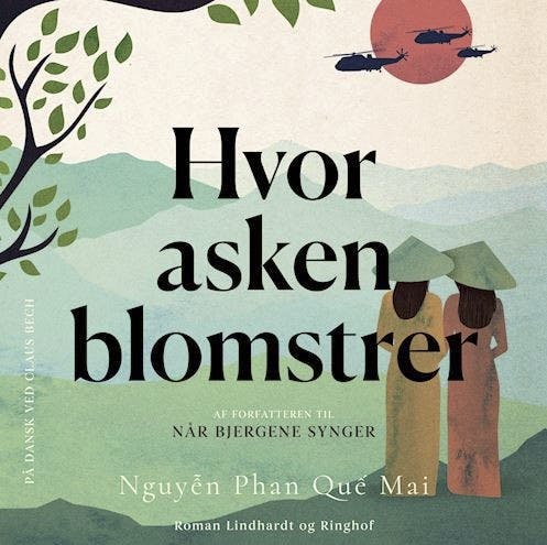 Nguyn Phan Qu Mai: ”Hvor asken blomstrer”. Indlæst af Maria Stokholm.