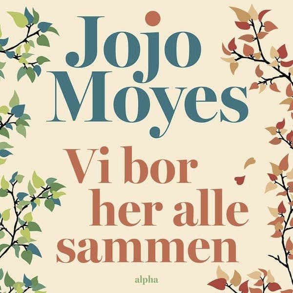 Jojo Moyes: ”Vi bor her alle sammen”. Indlæst af Marie Tourell Søderberg.