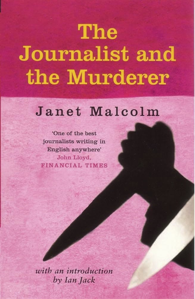 The Journalist and the Murderer, Janet Malcolm, 1989.