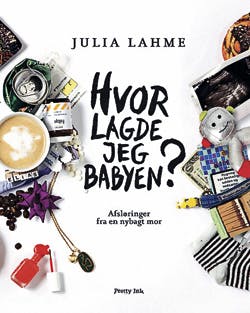 ”Hvor lagde jeg babyen” af Julie Lahme