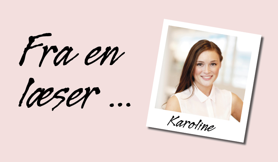 https://imgix.femina.dk/media/article/fraenlaeser_karoline.jpg