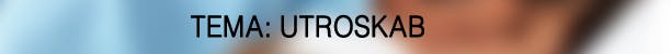 Tema: Utroksab